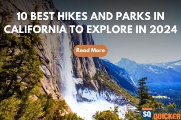 10 Best Hikes and Parks in California to Explore in 2024